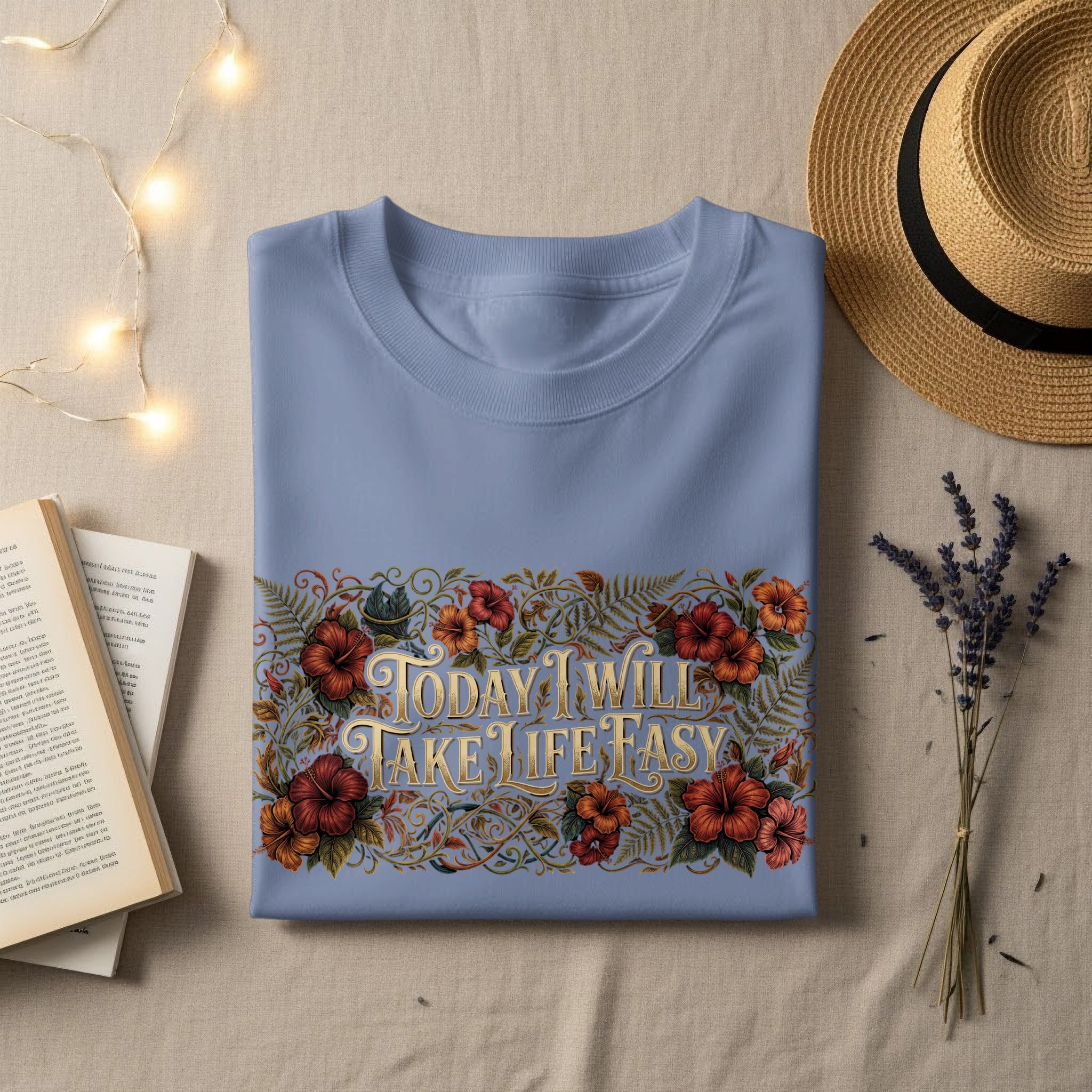 Light blue t-shirt with "TODAY I WILL TAKE LIFE EASY" floral design.