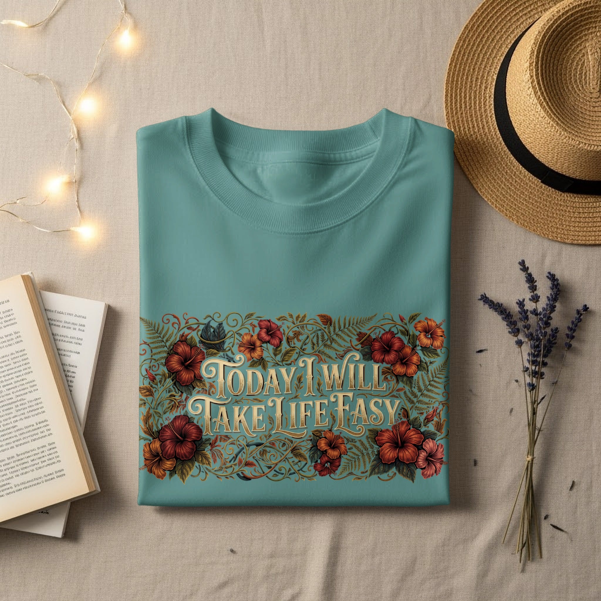 Teal t-shirt with floral design and text "TODAY I WILL TAKE LIFE EASY".