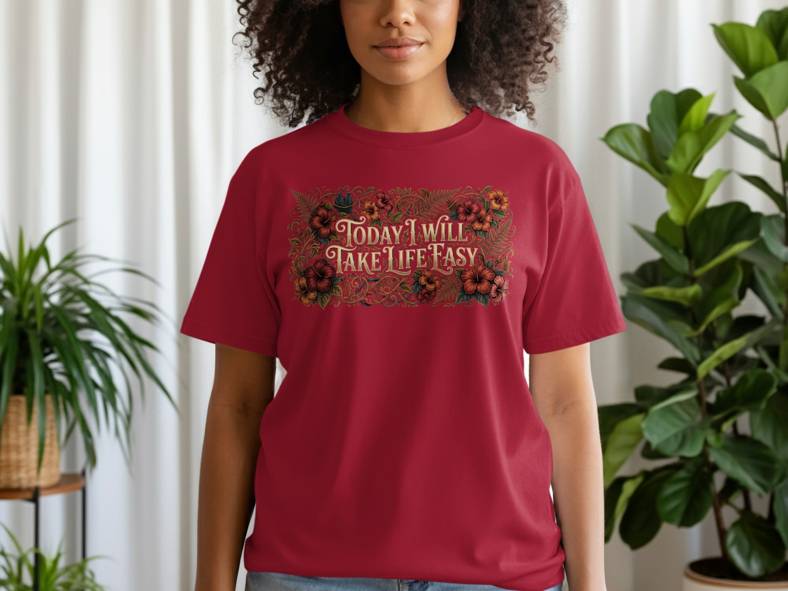 Red t-shirt with "TODAY I WILL TAKE LIFE EASY" in floral text.