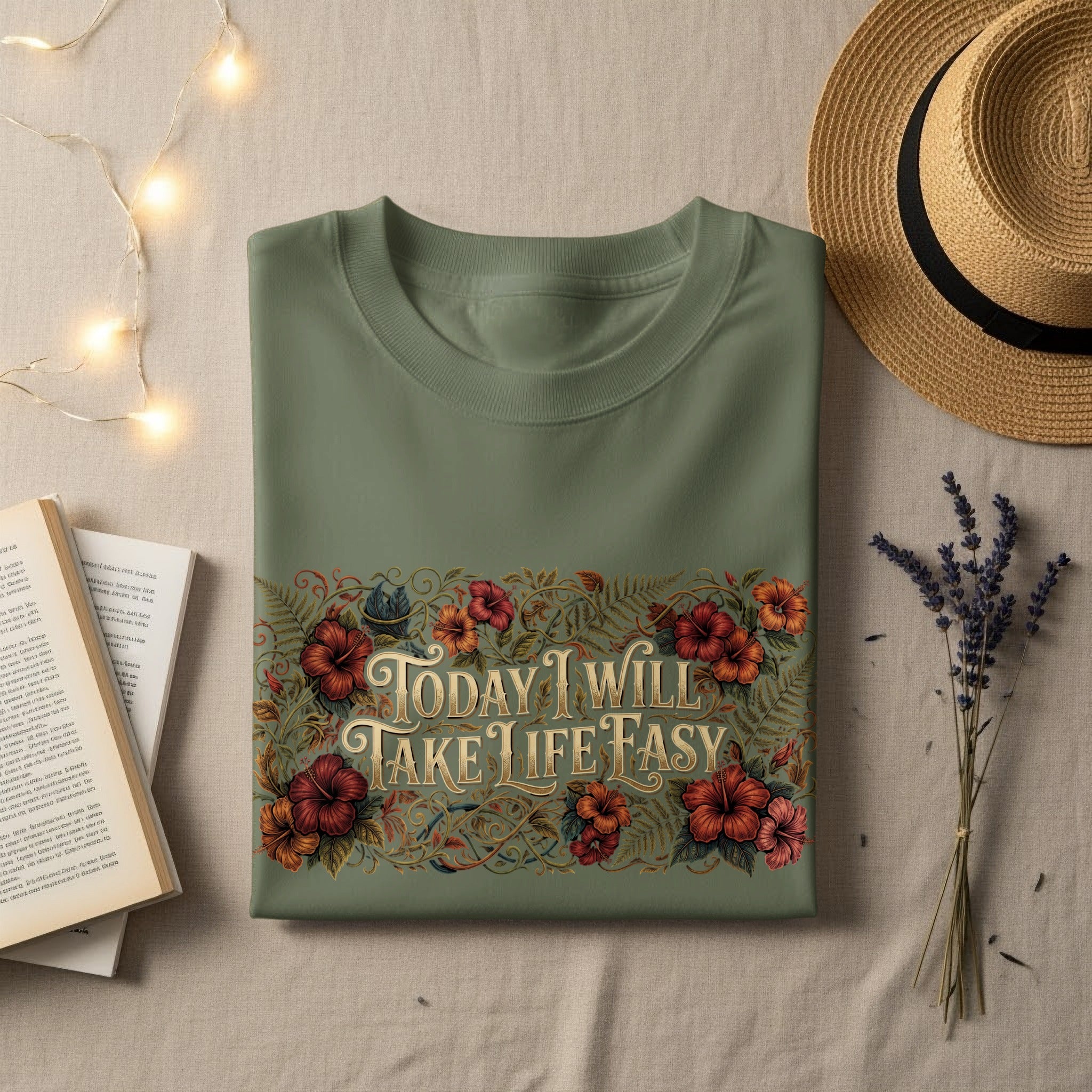 Olive green t-shirt with "TODAY I WILL TAKE LIFE EASY" floral graphic.