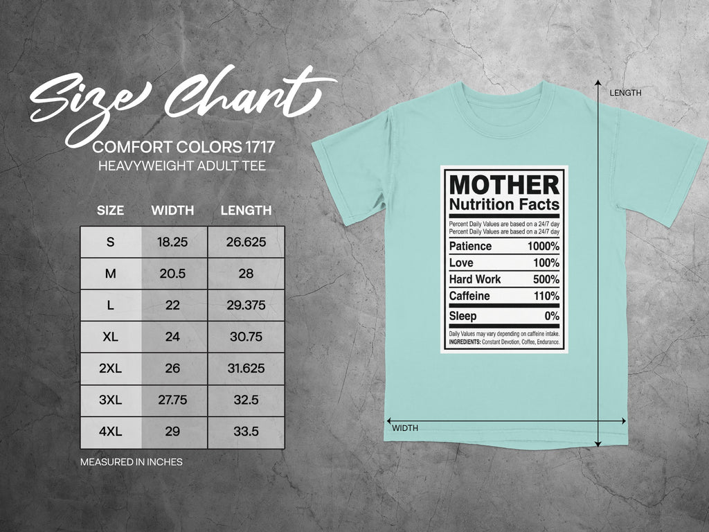 Size chart for Comfort Colors 1717 adult tee with nutrition facts for Mother.