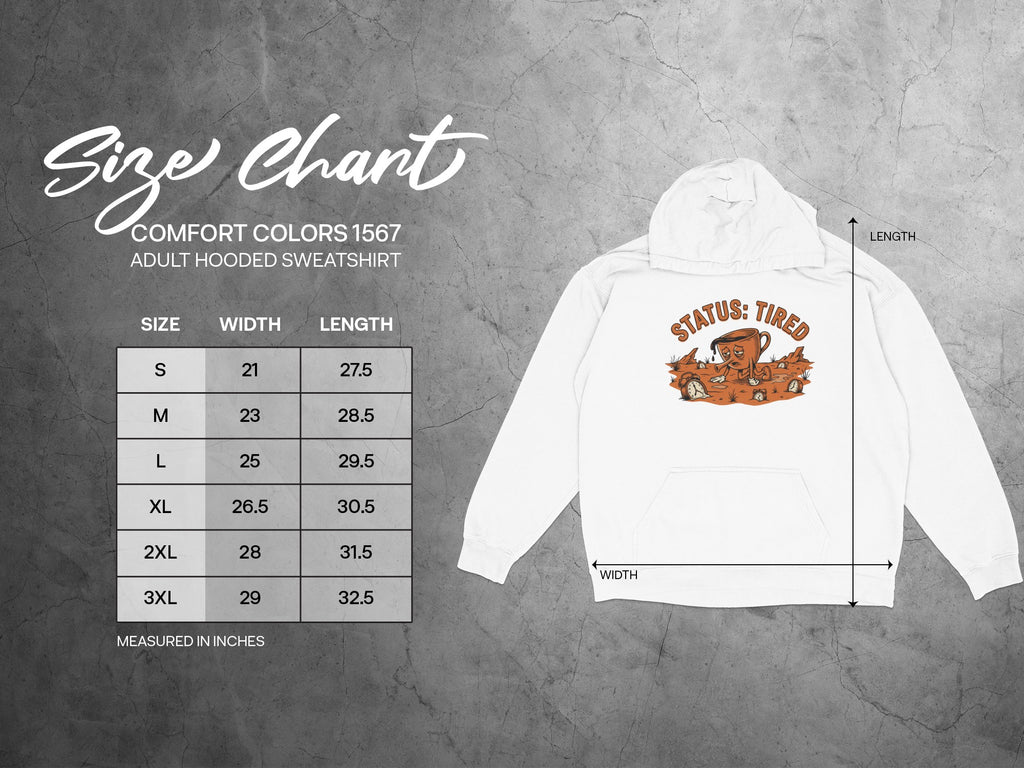Comfort Colors 1567 adult hooded sweatshirt size chart with "Status: Tired" graphic.